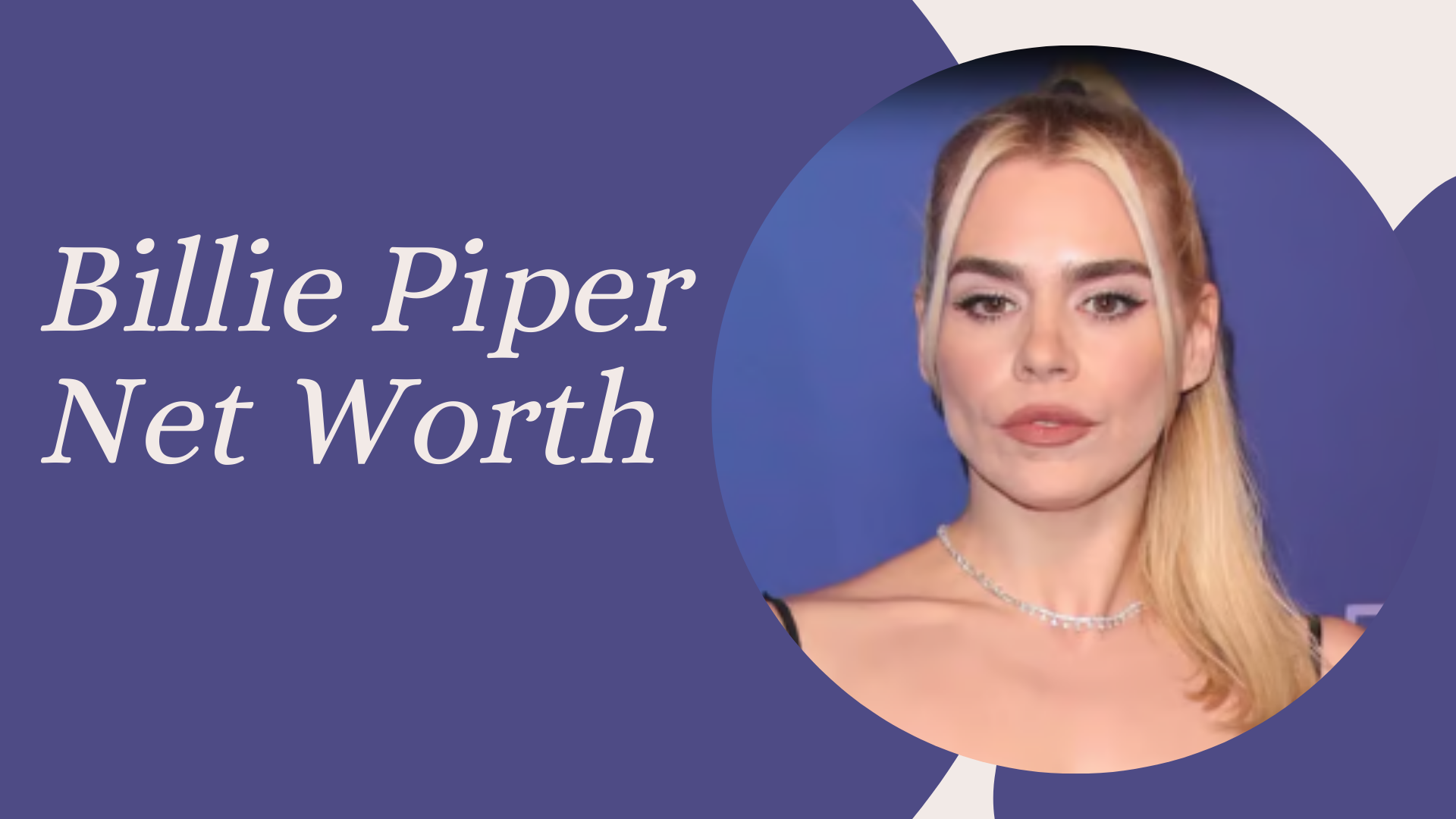 Billie Piper Net Worth: A Look at Her Wealth, Career, and Financial Success